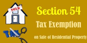 Understanding Exemptions under Section 54, 54EC & 54F