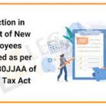 Boost Your Business & Reduce Taxes: A Guide to Maximizing Benefits Under Section 80JJAA